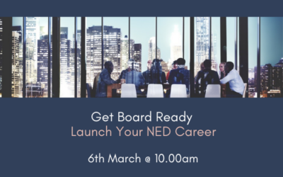 Masterclass – Get Board Ready: Launch Your NED Career – 6th March 2024