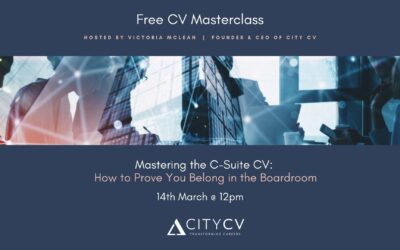 Masterclass – Mastering the C-Suite CV: How to Prove You Belong in the Boardroom – 14th March 2025